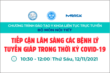 12/11/2021 - Tiếp cận lâm sàng các bệnh lý tuyến giáp trong thời kỳ COVID-19